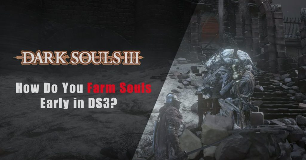 How Do You Farm Souls Early in DS3?